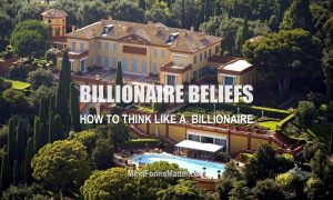 Billionaire-mansion-depicts-how-to-Billionaire-mind-thoughts-create-money-wealth-think-like