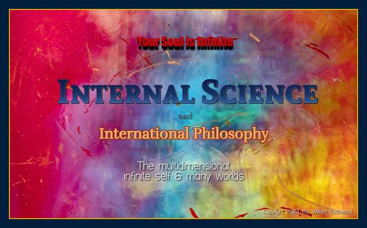 Thoughts Create Matter presents Internal Science by William Eastwood