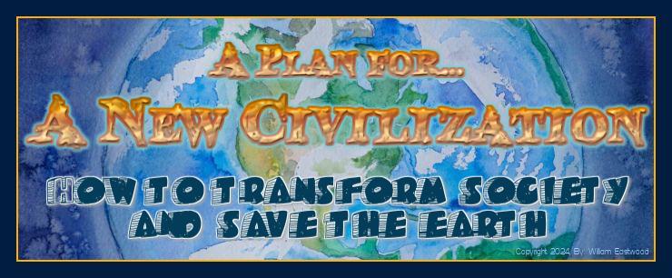 William Eastwood plan for a new civilization