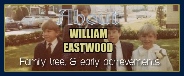 William Eastwood Family Tree early life