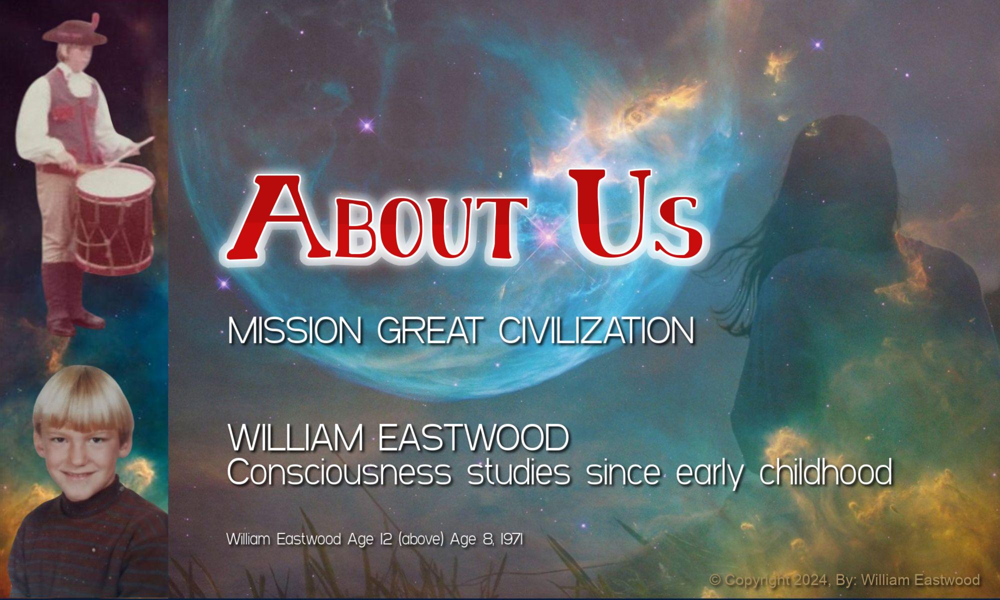 Mind Forms Matter presents: ABOUT US: William Eastwood & Mission Great Civilization