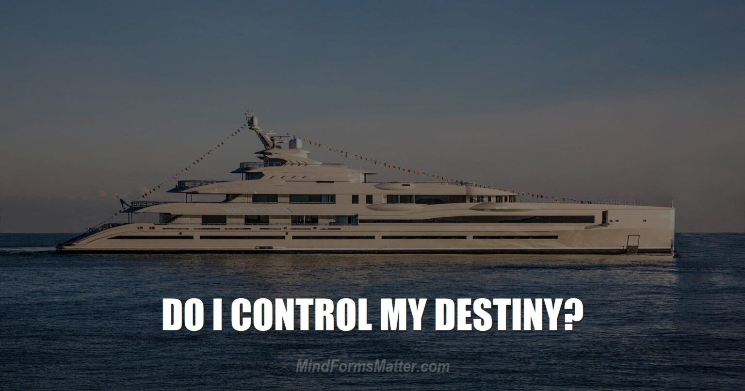 do-i-control-my-destiny-can-i-trust-my-life-existence-self-yes