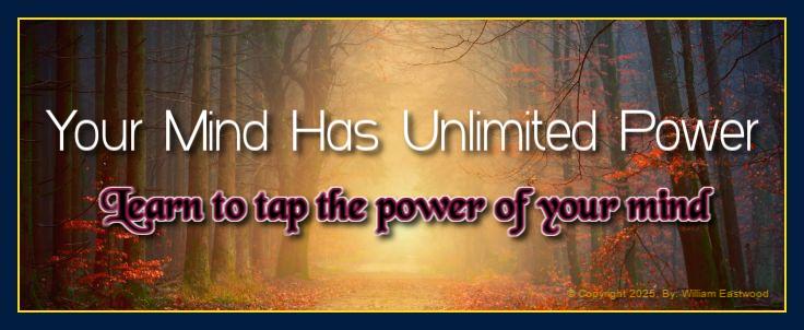 What is the unlimited power of your mind to shape matter